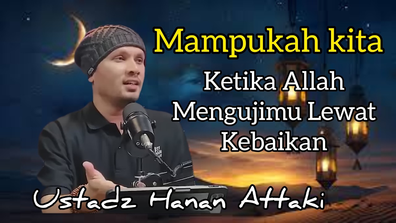 Mampukah Kita Ketika Allah Mengujimu Lewat Cinta | Ceramah | #ustadzhananattaki, #dakwahislam