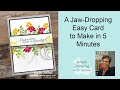 A Jaw-Dropping Easy Card to Stamp and Complete in 5 Minutes