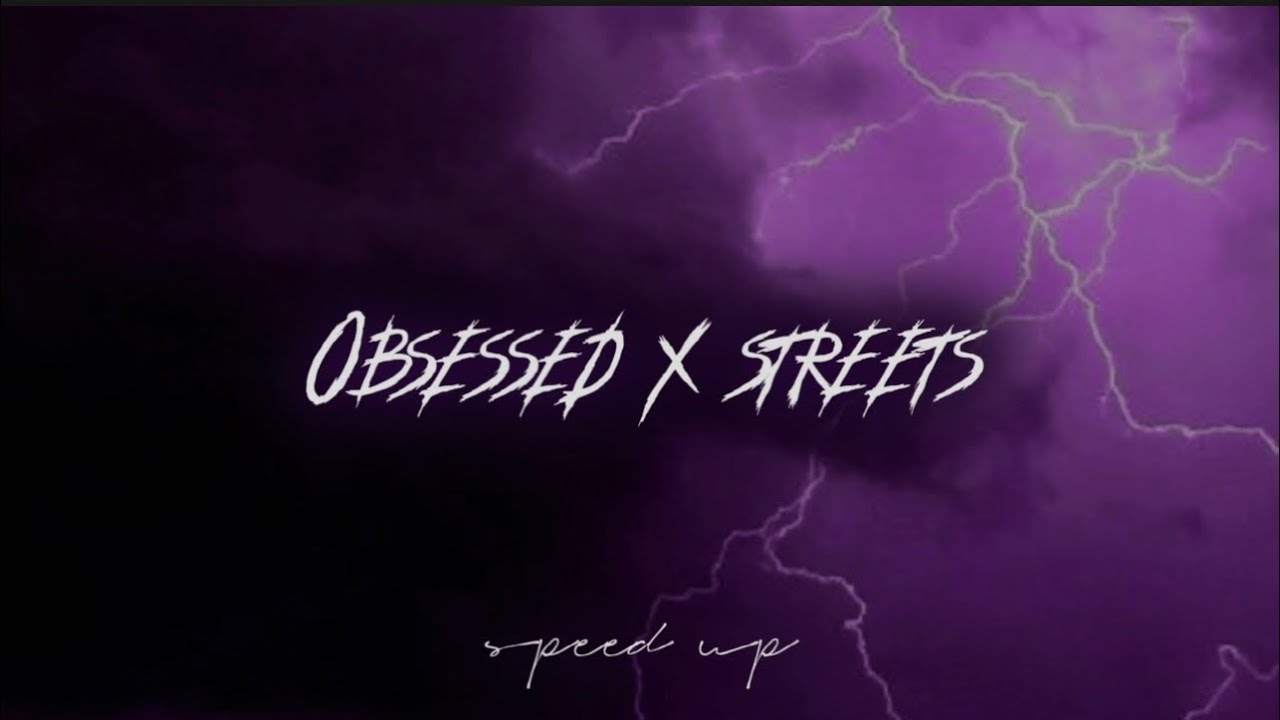 Obsessed x Streets (speed up + reverb) YouTube