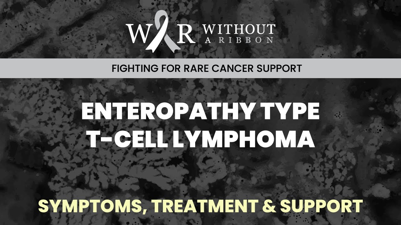 Without A Ribbon ENTEROPATHY TYPE T-CELL LYMPHOMA - WITHOUT A RIBBON - YouTube
