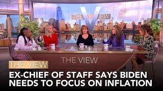 Ex-Chief Of Staff Says Biden Needs To Focus On Inflation | The View
