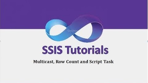 SSIS Tutorials - 9.Multicast, Row Count and Script Task in SSIS
