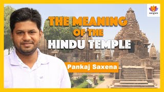 The Hidden Meaning Behind Every Hindu Temple | Pankaj Saxena Reveals Ancient Architecture Secrets