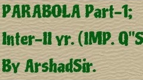 PARABOLA Part-1; 12th class; Intermediate second year; (IMP. LONG Q"S) ; urdu/hindi. By Arshad Sir.