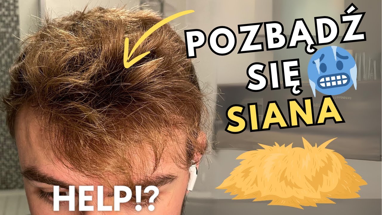 Czemu Masz Włosy Jak Siano I Jak To Naprawić