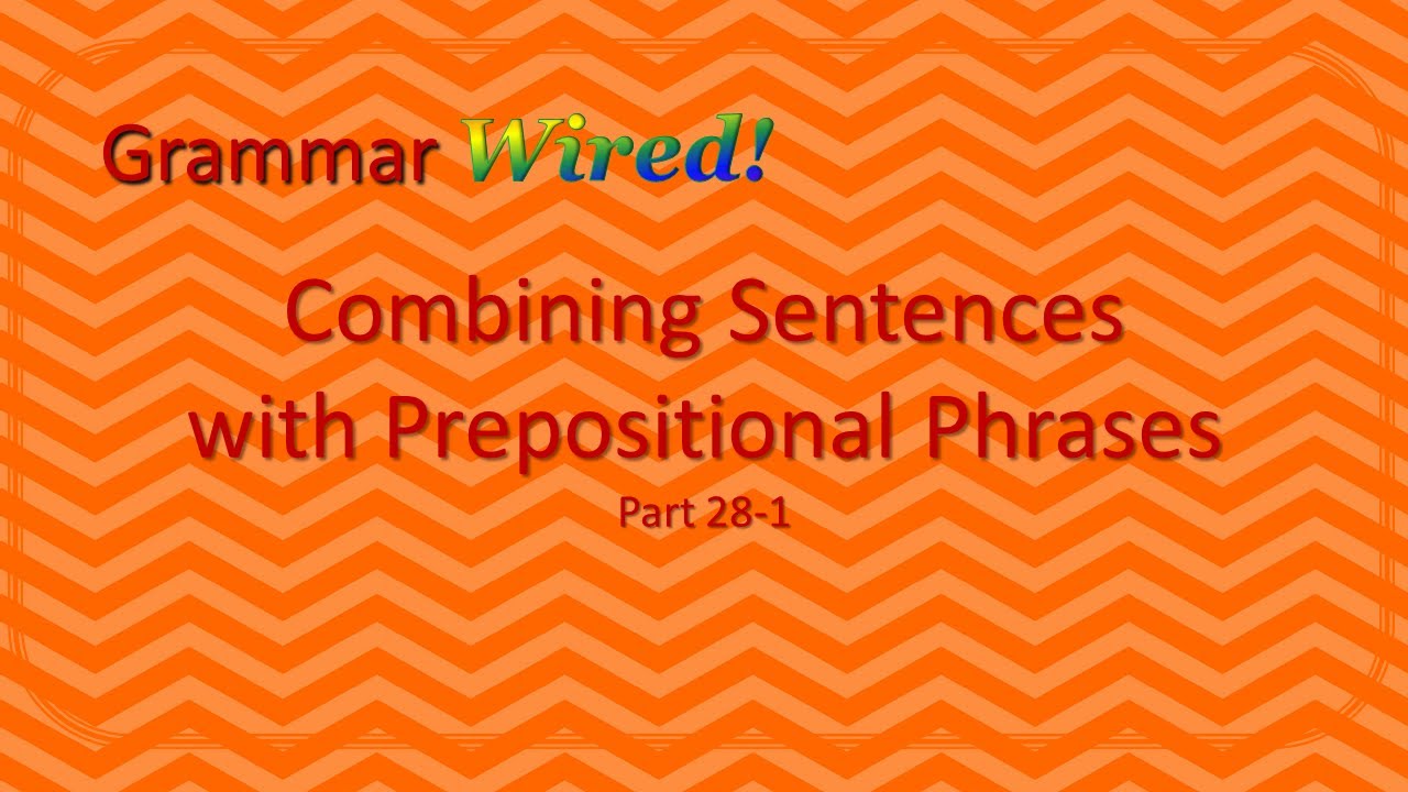 combining-sentences-with-prepositional-phrases-part-28-1-youtube