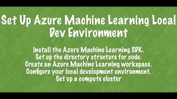 Azure Machine Learning: Create local development environment, Workspace, & set up a compute cluster