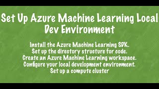 Azure Machine Learning: Create local development environment, Workspace, &amp; set up a compute cluster