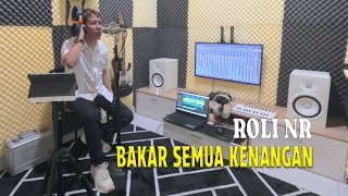 Roli NR - Bakar Semua Kenangan (Official Music Video)