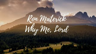Ron Materick -- Why Me, Lord