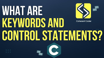 What are keywords and Control Statements in C Programming?