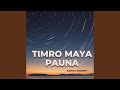 Timro maya pauna