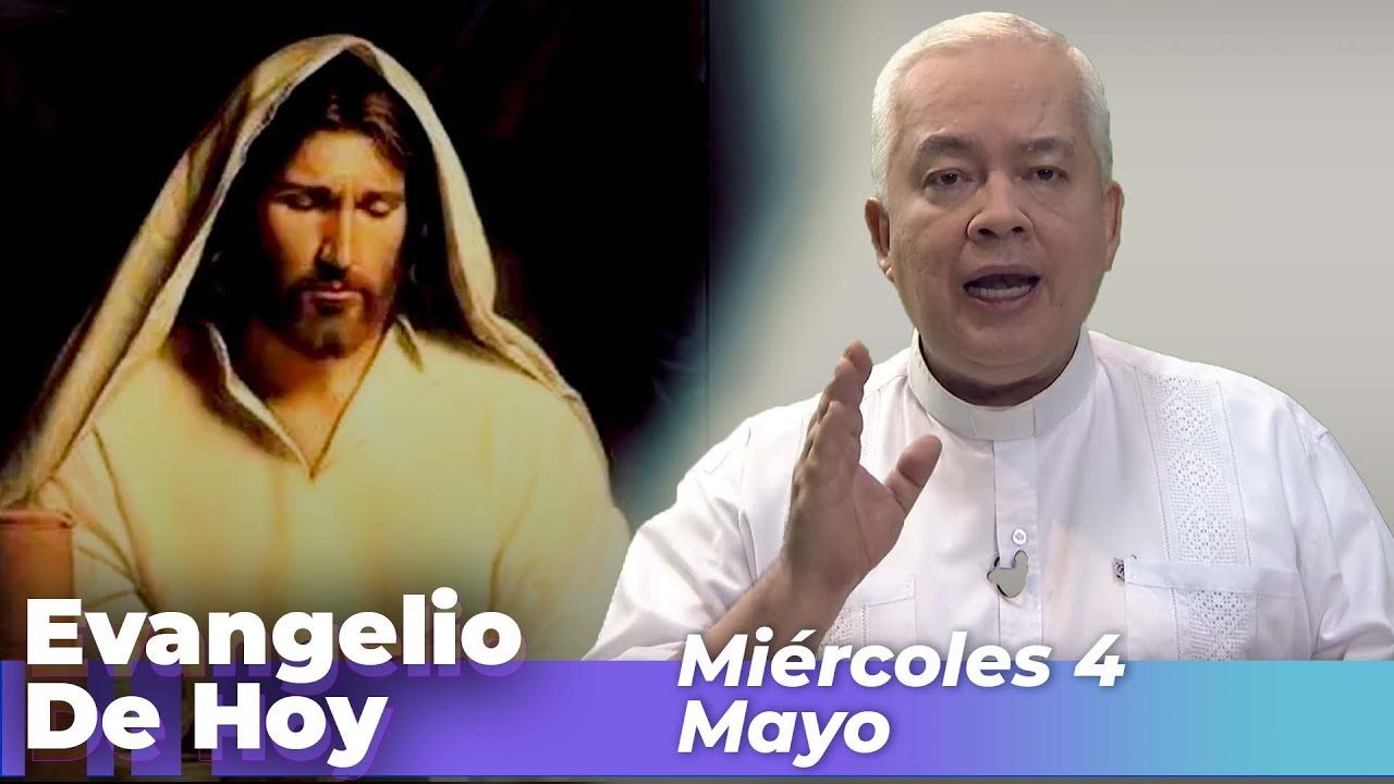 Evangelio De Hoy 4 De Mayo 2022