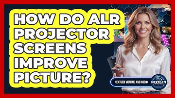 How Do ALR Projector Screens Improve Picture?