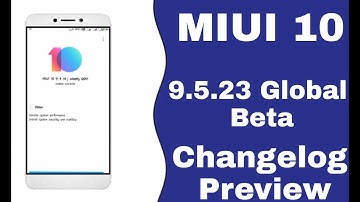 MIUI 10 9.5.23 Global Beta Update Changelog Preview