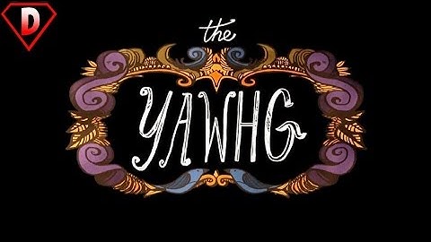 The Yawhg! part 1