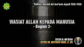 TAFSIR SURAT AL AN'AAM AYAT 152-153 | Ustadz Dr. Musthafa Umar, Lc., MA