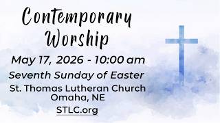 May 17, 2026 - 10am Contemporary Worship - Seventh Sunday of Easter - The Importance of Sabbath