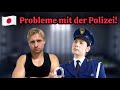 Bei uns stand 4 Mal die japanische POLIZEI vor der Tür!
