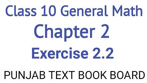 General Math Class 10 Chapter 2 Exercise 2.2 Punjab Text Book Board | General Maths Class 10 Ch 2