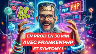 FrankenPHP et Symfony : Une APP en PRODUCTION dans le CLOUD en 30 MINUTES 🚀