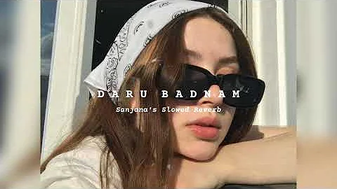 Daru Badnam - (Slowed×Reverb)