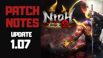 Nioh 2 Patch Update 1.07 | Nioh 2 Patch Notes | Adjustments & Bug Fixes