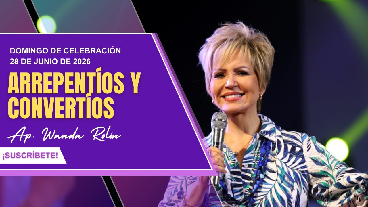 Domingo de celebración | Arrepentíos y Convertíos | Ap. Wanda Rolón | 28 de junio de 2026