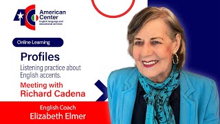 American Center: English Profiles! Meet Richard Cadena (from the US) and Practice Your Listening.