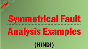 Lecture- 5 Examples of Symmetrical Fault Analysis