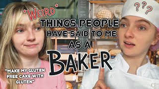 Weird Things People Have Said to Me as a Baker