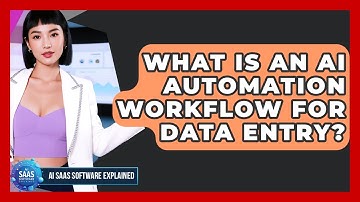 What Is An AI Automation Workflow For Data Entry? - AI SaaS Software Explained