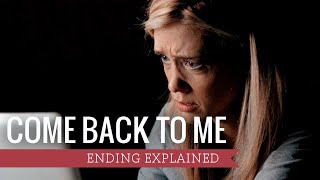 Come Back to Me (2010) Ending Explained (Spoiler Warning!)