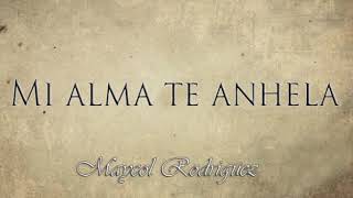 Video thumbnail of "Maycol Rodriguez / Mi alma te anhela"