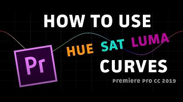 How to Use Premiere Pro 2019 Hue/Sat/Luma Curves | Premiere Pro CC Tutorial