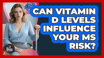 Can Vitamin D Levels Influence Your MS Risk?