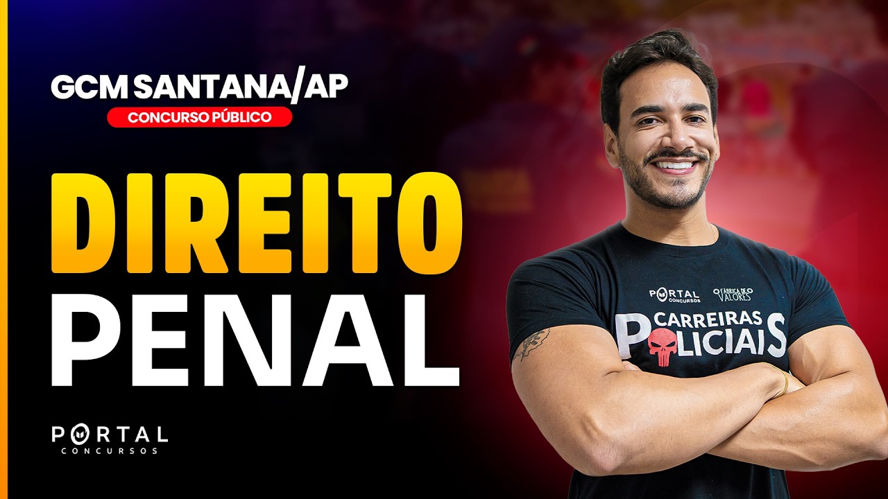 CONCURSO GCM SANTANA/AP: DIREITO PENAL | Com o Profº. Janiel Santana