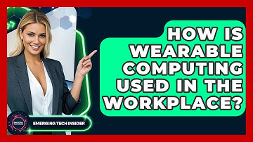 How Is Wearable Computing Used In The Workplace? - Emerging Tech Insider