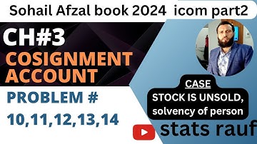 problem 10,11,12,13,14 ch3 consignment account sohail afzal book accouting icom part2/statsrauf