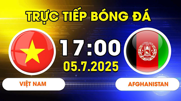 VIỆT NAM - AFGHANISTAN | NGÀY TRỞ LẠI ĐỈNH CAO CỦA VĂN LÂM, CHIẾN THẮNG KHÓ TIN BẬC NHẤT