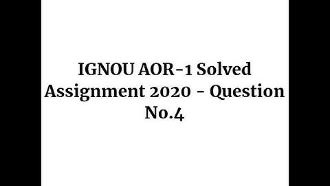 IGNOU AOR-1 Solved Assignment 2020 - Question No.4