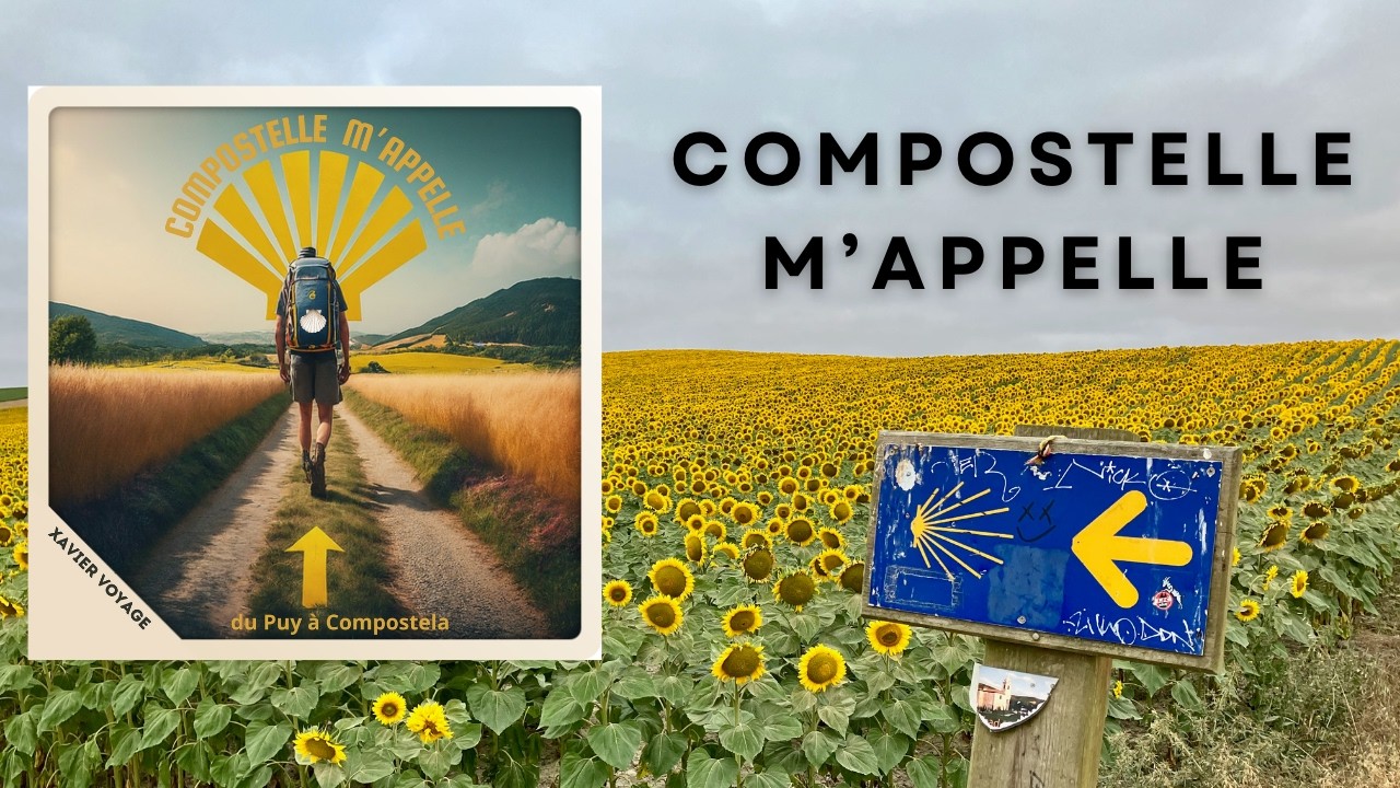 Chanson Compostelle m'appelle (GR65 et Camino Francés) - Xavier Voyage