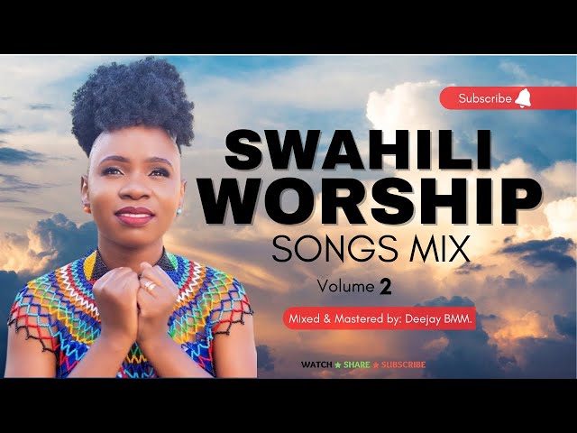 BEST SWAHILI GOSPEL WORSHIP AND PRAISE MIX VOL 2 - THE KING DJ BMM FT MAJINA YOTE MAZURI | ENDA NASI class=