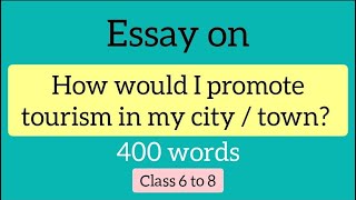 Essay on How would I promote tourism in my city/town? | 400 Words | Class 6 to 8 | Tourism  | screenshot 2