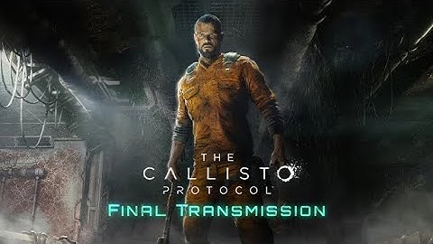 The Callisto Protocol Final Transmission Maximum Security Difficulty Part 1