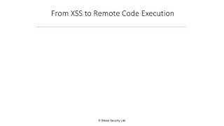 08 From XSS to Remote Code Execution - Overview