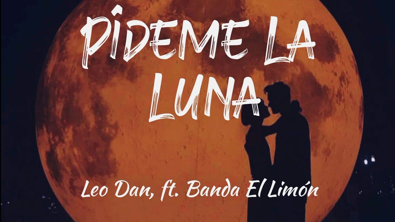 Pídeme la luna - Leo Dan, ft. Banda El Limón (Letra/Lyrics)