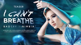I Can't Breathe | Bảo Thy x Nimbia | Official Teaser