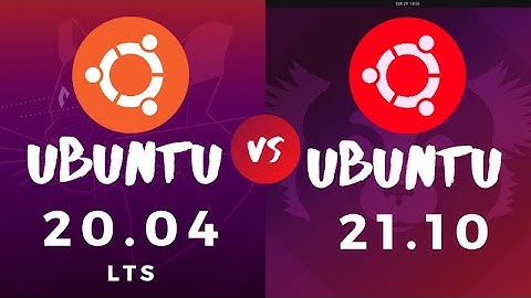 Ubuntu 20.04 LTS Vs Ubuntu 21.10 : 7 THINGS To Consider Before Choosing The BEST Version For You!