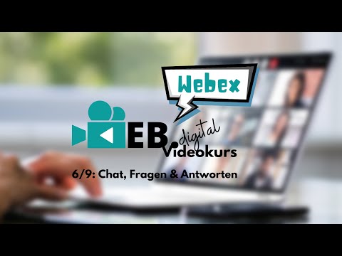 Webex-Kurs 6/9: Chat, Fragen und Antworten